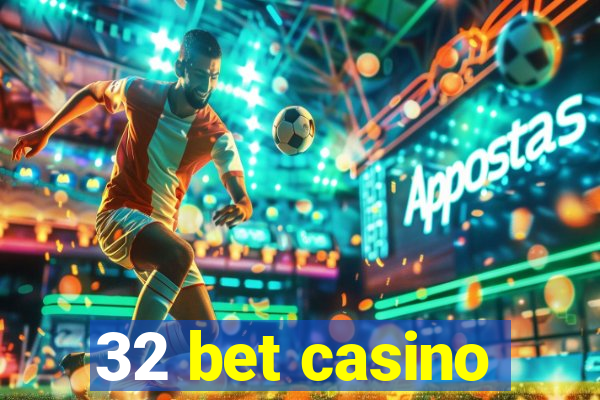 32 bet casino